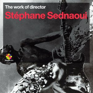 The Work of Director Stéphane Sednaoui