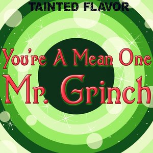 You're a Mean One Mr. Grinch