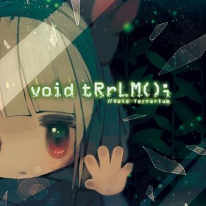 void tRrLM(); //ボイド・テラリウム オリジナルサウンドトラック
