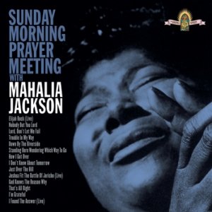 Sunday Morning Prayer Meeting With Mahalia Jackson