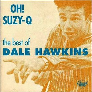 Oh! Suzy-Q: The Best of Dale Hawkins