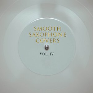 Smooth Saxophone Covers, Vol. IV