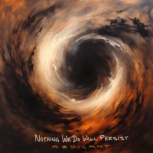 Nothing we do will persist