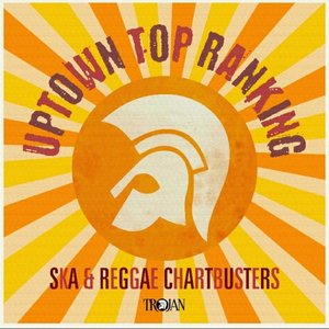 Uptown Top Ranking • Ska & Reggae Chartbusters