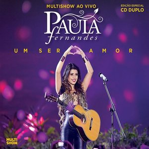 Multishow Ao Vivo Paula Fernandes - Um Ser Amor (Deluxe Version / Multishow Ao Vivo / 2013)