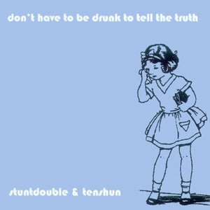 Don't Have To Be Drunk To Tell The Truth