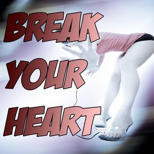 Break Your Heart