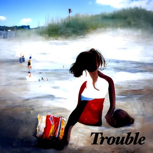 Trouble