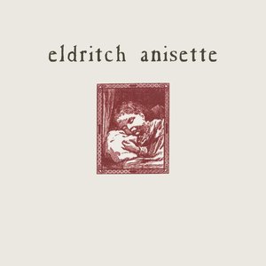 Eldritch Anisette - Single