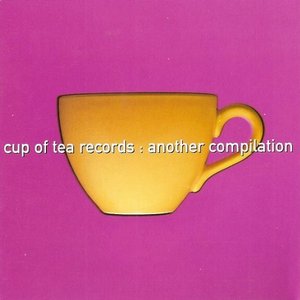 Cup of Tea Records: Another Compilation
