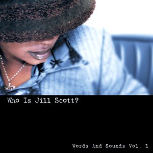 Who Is Jill Scott? - Words and Sounds, Vol. 1