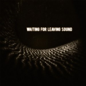 Waiting For Leaving Sound