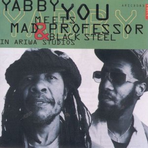 Yabby You Meets Mad Professor & Black Steel in Ariwa Studio