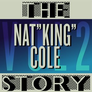 The Nat King Cole Story, Vol. 2 (Digitally Remastered)