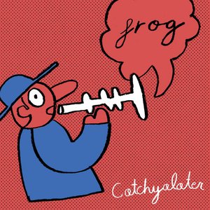 Catchyalater