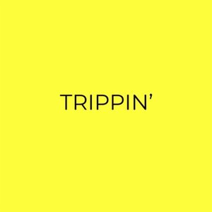 Trippin'