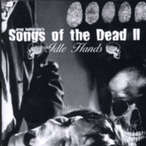 Songs Of The Dead II: Idle Hands