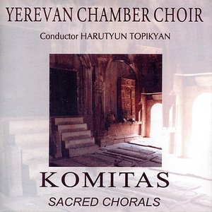 Sacred Chorals (Yerevan Chamber Choir feat. conductor: Harutyun Topikyan)