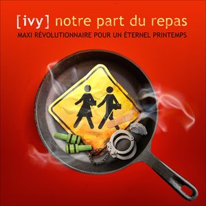 Notre part du repas (Maxi révolutionnaire pour un éternel printemps)