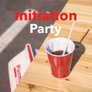 Initiation Party