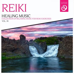 Reiki Healing Music, Vol. 18