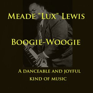 Boogie Woogie A danceable and joyful kind of music