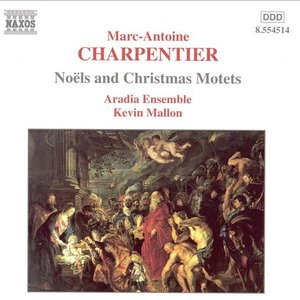 Charpentier, M.-A.: Noels and Christmas Motets, Vol. 1