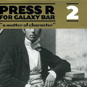 Press R For Galaxy Bar 2 - "A Matter Of Character