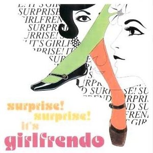 Surprise! Surprise! It's Girlfrendo