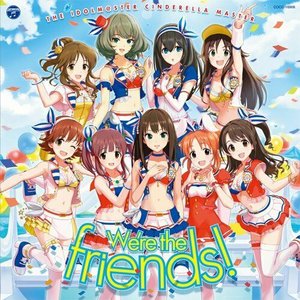 THE IDOLM@STER CINDERELLA MASTER ・ We're the friends!