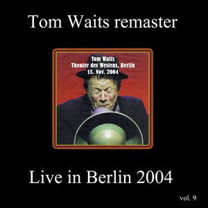 Remasters, Volume 9: Live In Berlin 2004