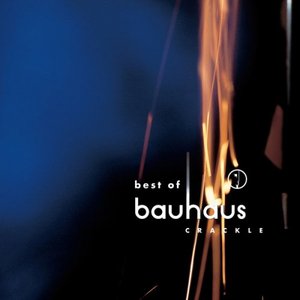 Crackle: Best of Bauhaus