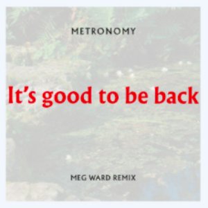 It's good to be back (Meg Ward Remix)
