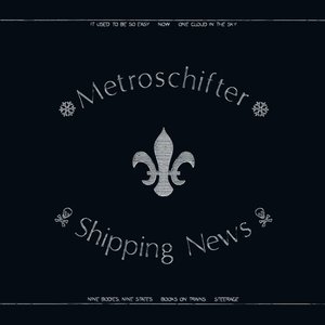 Metroschifter / Shipping News