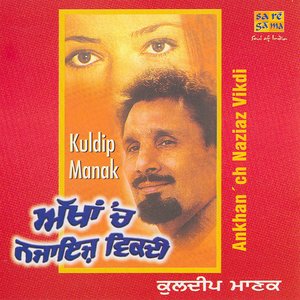 Kuldip Manak-Akh An Ch Naziaz Vikdi