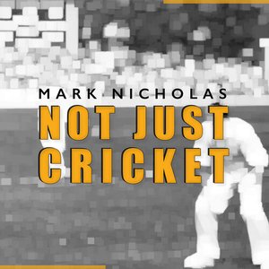 Not Just Cricket with Mark Nicholas