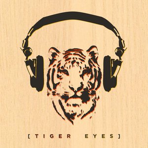 [ TIGER EYES ]