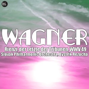 Wagner: Rienzi, der Letzte der Tribunen, WWV 49