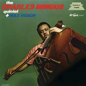 The Charles Mingus Quintet + Max Roach