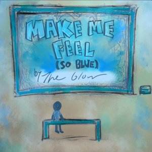 Make Me Feel (So Blue)