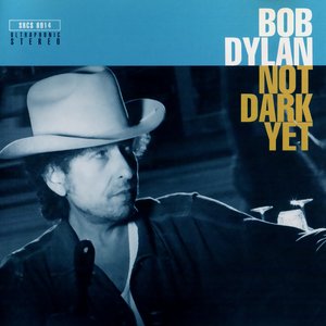 Not Dark Yet / Dylan Alive, Volume 2