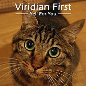 Viridian First -Yell For You-