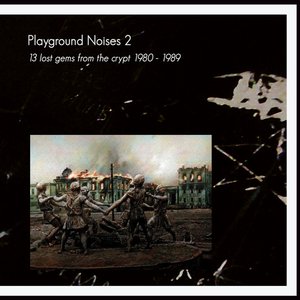 Playground Noises 2 (13 Lost Gems From The Crypt 1980 - 1989)