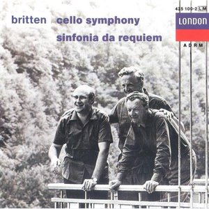 Britten: Cello Symphony; Sinfonia da Requiem; Cantata Misericordium