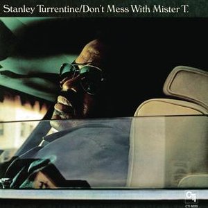 Don't Mess With Mister T. (CTI Records 40th Anniversary Edition - Original recording remastered)