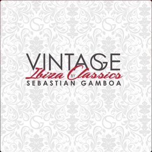 Vintage Ibiza Classics Vol. I Mixed By Sebastian Gamboa