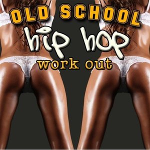 Old School Hip Hop Workout (Re-Recorded / Remastered Versions)