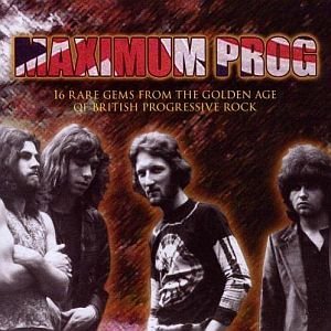 Maximum Prog - 16 Rare Gems Of British Progressive Rock - Remastered