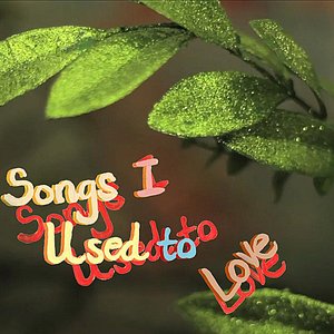 Songs I Used to Love
