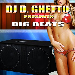 DJ D. Ghetto Presents Big Beats